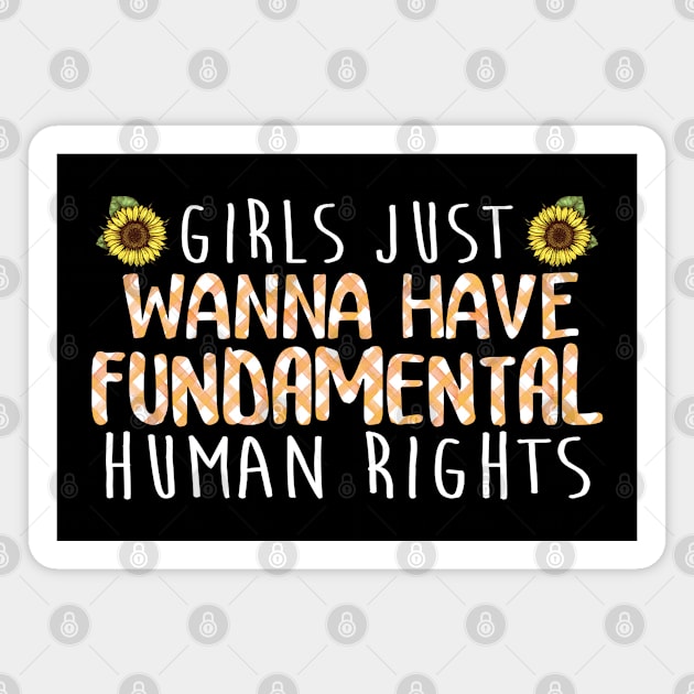 Girls Just Wanna Have Fundamental Human Rights Magnet by beelz